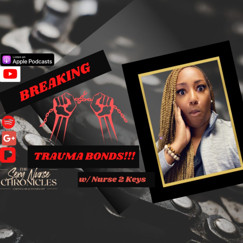 EP 14: Breaking Trauma Bonds w/ Nurse 2 Keys!