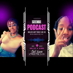 EP#31: Bullies Ain't Like Us| Mother-Daughter Real Talk w/ Mora